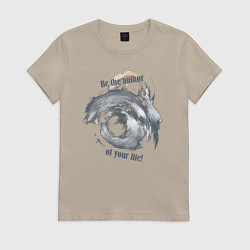 Футболка хлопковая женская Будь автором своей жизни!, цвет: миндальный