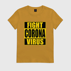 Футболка хлопковая женская Fight Corona Virus, цвет: горчичный