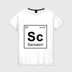 Женская футболка САРКАЗМ - SARCASM, Sc Таблица Менделеева