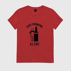 Футболка хлопковая женская Love drinking alone Люблю пить в одиночестве, цвет: красный