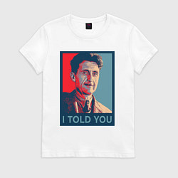 Футболка хлопковая женская Orwell - I told you, цвет: белый