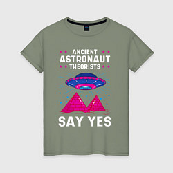 Футболка хлопковая женская Ancient Astronaut Theorist Say Yes, цвет: авокадо