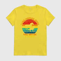 Футболка хлопковая женская Я люблю лошадей, собак и возможно троих людей, цвет: желтый