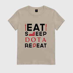 Футболка хлопковая женская Надпись: Eat Sleep Dota Repeat, цвет: миндальный