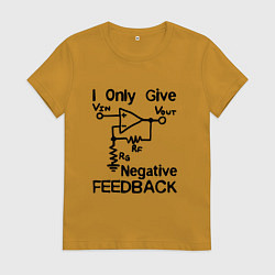 Женская футболка Инженер - I only give negative feedback