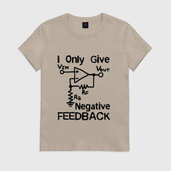 Футболка хлопковая женская Инженер - I only give negative feedback, цвет: миндальный