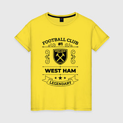 Женская футболка West Ham: Football Club Number 1 Legendary