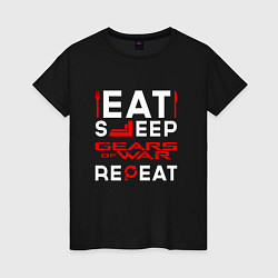 Футболка хлопковая женская Надпись Eat Sleep Gears of War Repeat, цвет: черный