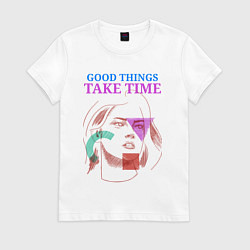 Футболка хлопковая женская Good things take time - graphic, цвет: белый
