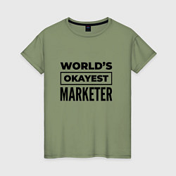 Женская футболка The worlds okayest marketer