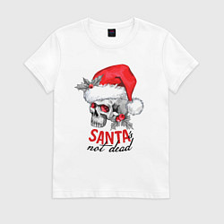 Футболка хлопковая женская Santa is not dead, skull in red hat, holly, цвет: белый