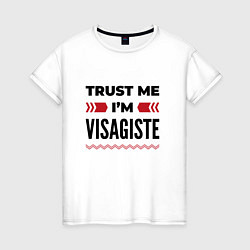 Футболка хлопковая женская Trust me - Im visagiste, цвет: белый