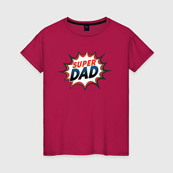 Футболка хлопковая женская Super dad, цвет: маджента