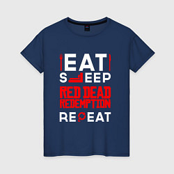 Футболка хлопковая женская Надпись eat sleep Red Dead Redemption repeat, цвет: тёмно-синий