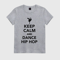 Футболка хлопковая женская Keep calm and dance hip hop, цвет: меланж