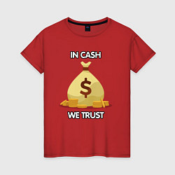 Футболка хлопковая женская In cash we trust, цвет: красный