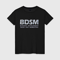 Футболка хлопковая женская BDSM - business development sales and marketing, цвет: черный