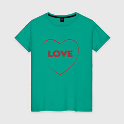 Футболка хлопковая женская Love - силуэт красного сердца, цвет: зеленый