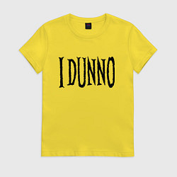 Футболка хлопковая женская Я не знаю - американский сленг, цвет: желтый