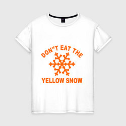 Футболка хлопковая женская Dont eat the yelow snow, цвет: белый